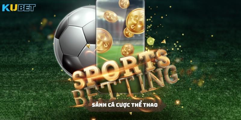 Cá cược thể thao cực kỳ sôi động mỗi ngày tại Kubet