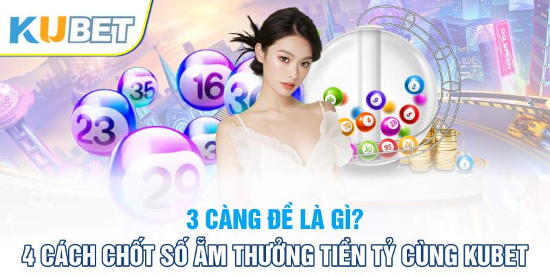 3 càng đề kubet