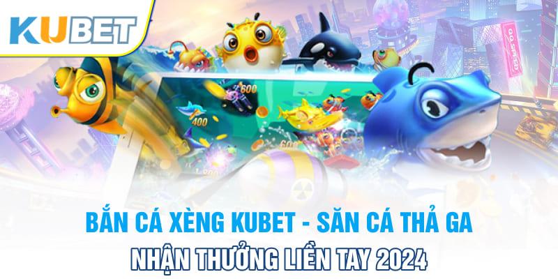 bắn cá xèng kubet