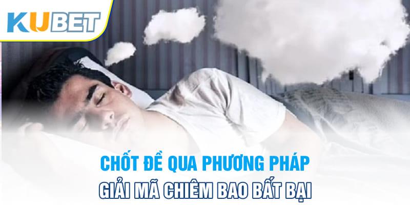 Chốt đề qua phương pháp giải mã chiêm bao bất bại