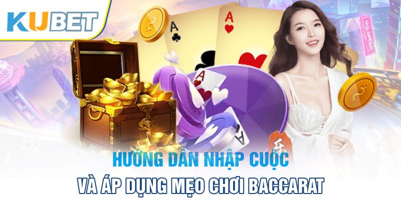 Hướng dẫn nhập cuộc và áp dụng mẹo chơi Baccarat